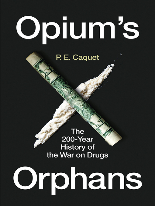 Title details for Opium's Orphans by P. E. Caquet - Available